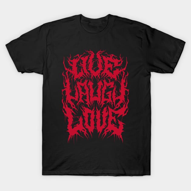 Black Metal Live Laugh Love Parody - 90s Grunge Aesthetic T-Shirt by Nemons